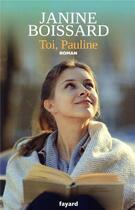Couverture du livre « Toi, Pauline » de Janine Boissard aux éditions Fayard