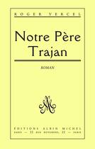 Couverture du livre « Notre père Trajan » de Roger Vercel aux éditions Albin Michel