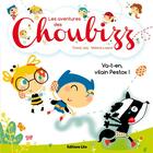 Couverture du livre « Les aventures des Choubizz ; va-t-en, vilain Pestox ! » de Fanny Joly et Malorie Laisne aux éditions Lito