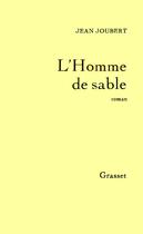 Couverture du livre « L'homme de sable » de Jean Joubert aux éditions Grasset