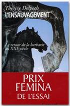 Couverture du livre « L'ensauvagement ; le retour de la barbarie au XXI siècle » de Therese Delpech aux éditions Grasset