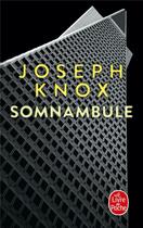 Couverture du livre « Somnambule » de Joseph Knox aux éditions Le Livre De Poche