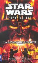 Couverture du livre « Star Wars - épisode III ; la revanche des Sith » de Wrede Patricia C. aux éditions Pocket Jeunesse