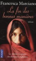 Couverture du livre « La fin des bonnes manières ; le destin tragique des femmes afghanes » de Marciano Francesca aux éditions Pocket