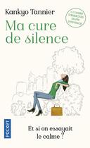 Couverture du livre « Ma cure de silence » de Tannier Kankyo aux éditions Pocket