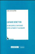 Couverture du livre « L'affaire Benetton ou une querelle d'affichage entre la France et l'Allemagne » de Jean-Louis Halperin aux éditions Lgdj