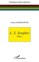 Couverture du livre « L's senghor elegies » de Celina Scheinowitz aux éditions L'harmattan