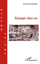 Couverture du livre « Étranger chez soi » de Komlan Morgah aux éditions L'harmattan