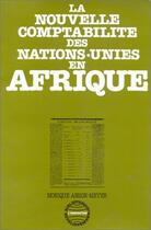 Couverture du livre « Le nouvelle comptabilité des Nations-Unies en Afrique » de Monique Anson-Meyer aux éditions Editions L'harmattan