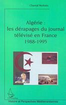 Couverture du livre « Algerie : les derapages du journal televise en france (1988-1995) » de Chantal Molines aux éditions Editions L'harmattan