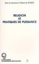 Couverture du livre « RELIGION ET PRATIQUES DE PUISSANCE » de Albert De Surgy aux éditions Editions L'harmattan