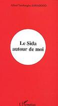 Couverture du livre « Le sida autour de moi » de Sawadogo A Y. aux éditions Editions L'harmattan