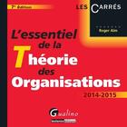 Couverture du livre « L'essentiel de la théorie des organisations 2014-2015 » de Roger Aim aux éditions Gualino