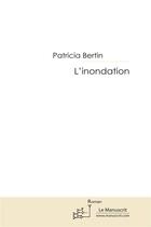 Couverture du livre « L'inondation » de Patricia Bertin aux éditions Editions Le Manuscrit