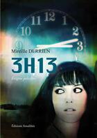 Couverture du livre « 3h13 » de Mireille Derrien aux éditions Amalthee