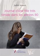 Couverture du livre « Journal d'une fille très timide dans les années 80 » de Judith Somen aux éditions Amalthee