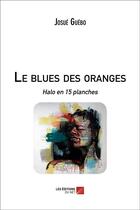 Couverture du livre « Le blues des oranges ; halo en 15 planches » de Josue Guebo aux éditions Editions Du Net