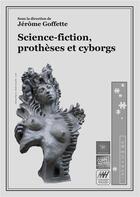 Couverture du livre « Science-fiction, prothèses et cyborgs » de Jerome Goffette aux éditions Books On Demand