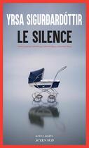 Couverture du livre « Le Silence » de Yrsa Sigurdardottir aux éditions Actes Sud