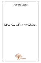 Couverture du livre « Mémoires d'un taxi driver » de Roberto Legne aux éditions Edilivre