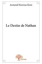 Couverture du livre « Le destin de Nathan » de Armand Narcisse Koni aux éditions Edilivre