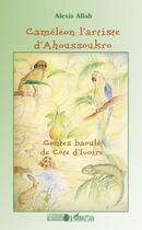 Couverture du livre « Caméléon l'artiste d'Ahoussoukro ; contes baoulé de Côte d'Ivoire » de Alexis Allah aux éditions Editions L'harmattan