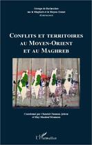 Couverture du livre « Conflits et territoires au Moyen-Orient et au Maghreb » de  aux éditions L'harmattan