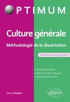 Couverture du livre « Culture générale ; méthodologie de la dissertation (2e édition) » de Alexis Chabot aux éditions Ellipses