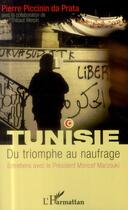 Couverture du livre « Tunisie, du triomphe au naufrage ; entretiens avec le Président Moncef Marzouki » de Pierre Piccinin Da Prata et Thibaut Werpin aux éditions L'harmattan