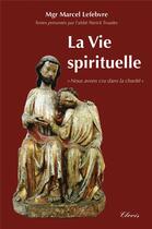 Couverture du livre « La vie spirituelle » de Marcel Lefebvre aux éditions Clovis
