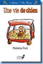 Couverture du livre « Une vie de chien » de Patricia Fort aux éditions Dorval