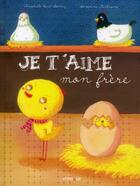 Couverture du livre « Je t'aime, mon frère » de Christelle Huet-Gomez et Severine Duchesnes aux éditions Frimousse