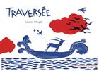 Couverture du livre « Traversée » de Louise Heugel aux éditions Courtes Et Longues