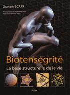 Couverture du livre « Biotenségrité, la base structurelle de la vie » de Graham Scarr aux éditions Sully