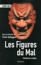 Couverture du livre « Les figures du mal ; histoires vraies » de Victor Battaggion et Collectif aux éditions Sonatine