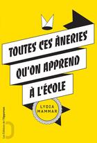 Couverture du livre « Toutes ces âneries qu'on apprend à l'école » de Lydia Mammar aux éditions Les Editions De L'opportun