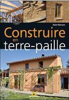 Couverture du livre « Construire en terre-paille » de Alain Marcom aux éditions Terre Vivante