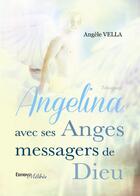 Couverture du livre « Angelina avec ses anges messagers de Dieu » de Angele Vella aux éditions Melibee