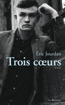 Couverture du livre « Trois coeurs » de Eric Jourdan aux éditions La Musardine