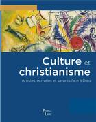 Couverture du livre « Culture et christianisme : Artistes, écrivains et savants face à Dieu » de Xavier Dufour aux éditions Peuple Libre