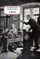 Couverture du livre « Fred : un instituteur laïque sous la troisième République » de Jean-Paul Colin aux éditions Gunten