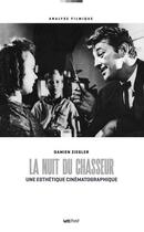 Couverture du livre « La nuit du chasseur, une esthétique cinématographique » de Damien Ziegler aux éditions Lettmotif