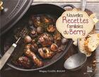 Couverture du livre « Nouvelles recettes familiales du Berry » de Maguy Cluzel-Bugny aux éditions La Bouinotte