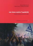 Couverture du livre « Les grecs contre l'austérité ; il était une fois la crise de la dette » de Marie-Laure Coulmin Koutsfatis aux éditions Le Temps Des Cerises