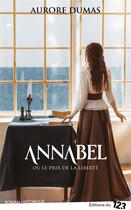 Couverture du livre « Annabel ou le prix de la liberté » de Aurore Dumas aux éditions Editions Du 123