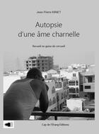 Couverture du livre « Autopsie d'une âme charnelle » de Jean-Pierre Minet aux éditions Cap De L'etang