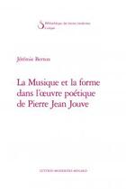 Couverture du livre « La musique et la forme dans l'oeuvre poétique de Pierre Jean Jouve » de Jeremie Berton aux éditions Classiques Garnier