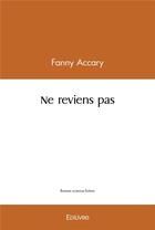 Couverture du livre « Ne reviens pas » de Fanny Accary aux éditions Edilivre