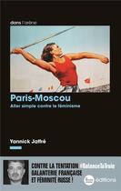 Couverture du livre « Paris-Moscou : aller-simple contre le féminisme » de Yannick Jaffre aux éditions La Nouvelle Librairie