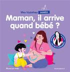 Couverture du livre « Mes histoires signées : maman, il arrive quand bébé ? » de Youlie et Marie Cao aux éditions Marabout